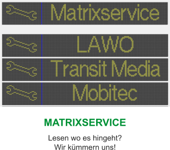 MATRIXSERVICE Lesen wo es hingeht?  Wir kümmern uns!